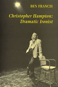 Cover image for Christopher Hampton: Dramatic Ironist