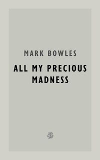 Cover image for All My Precious Madness