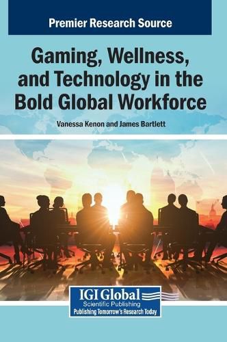 Cover image for Gaming, Wellness, and Technology in the Bold Global Workforce