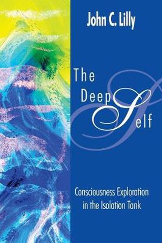 Cover image for The Deep Self: Consciousness Exploration in the Isolation Tank