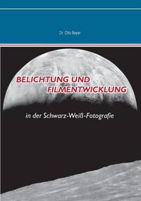 Cover image for Belichtung und Filmentwicklung: in der Schwarz-Weiss-Fotografie