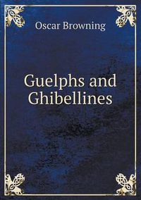 Cover image for Guelphs and Ghibellines