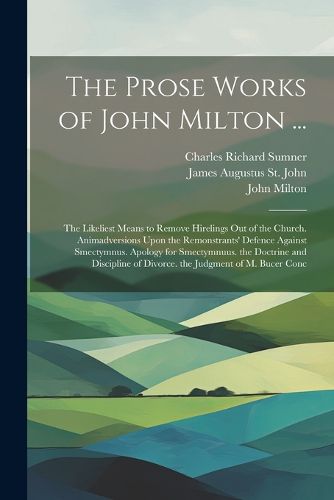 The Prose Works of John Milton ...