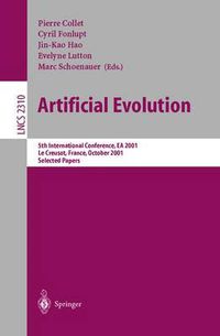 Cover image for Artificial Evolution: 5th International Conference, Evolution Artificielle, EA 2001, Le Creusot, France, October 29-31, 2001. Selected Papers