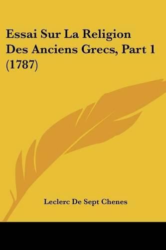 Cover image for Essai Sur La Religion Des Anciens Grecs, Part 1 (1787)