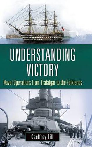 Cover image for Understanding Victory: Naval Operations from Trafalgar to the Falklands