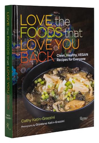 Cover image for Love the Foods That Love You Back: Clean, Healthy, Vegan Recipes for Everyone