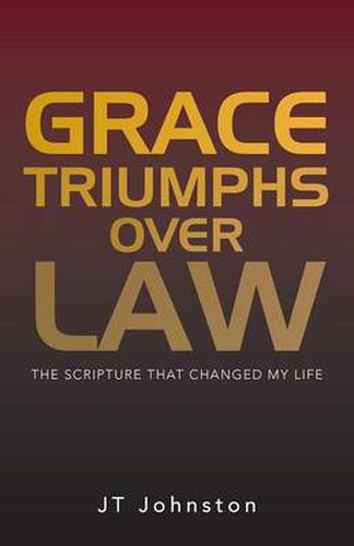 Grace Triumphs over Law: The Scripture that Changed My Life