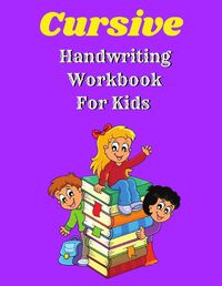 Cover image for Cursive Handwriting Workbook For Kids