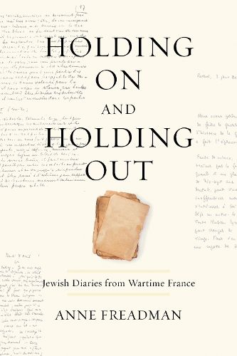 Holding On and Holding Out: Jewish Diaries from Wartime France