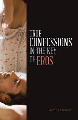 Cover image for True Confessions in the Key of Eros