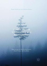 Cover image for Mental Health Uncertainty and Inevitability: Rejuvenating the Relationship between Social Science and Psychiatry