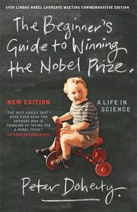 Cover image for The Beginner's Guide to Winning the Nobel Prize (New Edition): A life in Science