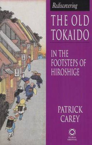 Cover image for Rediscovering the Old Tokaido: In the Footsteps of Hiroshige