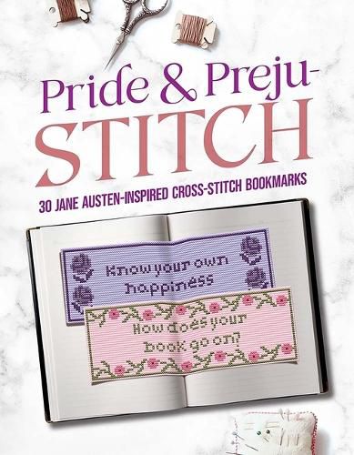 Cover image for Pride and Preju-Stitch: 30 Jane Austen-Inspired Cross-Stitch Bookmarks