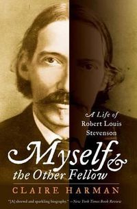 Cover image for Myself and the Other Fellow: A Life of Robert Lewis Stevenson