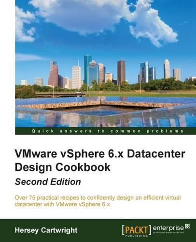 Cover image for VMware vSphere 6.x Datacenter Design Cookbook -