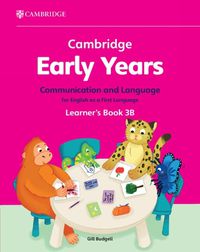 Cover image for Cambridge Early Years Communication and Language for English as a First Language Learner's Book 3B