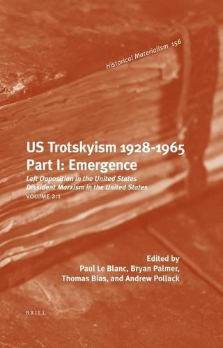 US Trotskyism 1928-1965. Part I: Emergence: Left Opposition in the United States. Dissident Marxism in the United States: Volume 2