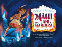 Cover image for Maui me te Ahi a Mahuika: Purakau o Aotearoa 3