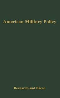 Cover image for American Military Policy: Its Development since 1775