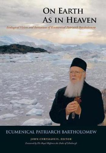 Cover image for On Earth as in Heaven: Ecological Vision and Initiatives of Ecumenical Patriarch Bartholomew