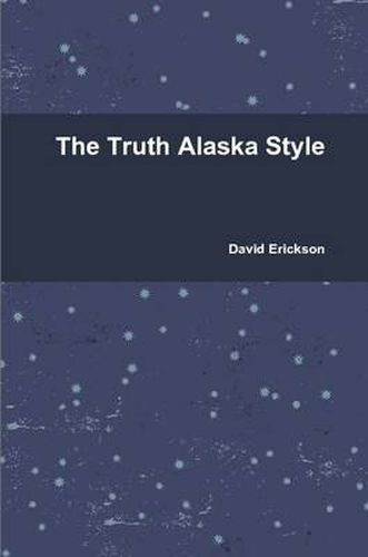 The Truth Alaska Style