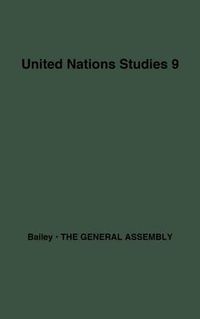 Cover image for The General Assembly of the United Nations: A Study of Procedure and Practice