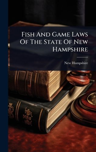 Cover image for Fish And Game Laws Of The State Of New Hampshire