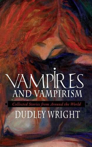 Cover image for Vampires and Vampirism: Collected Stories from Around the World