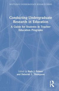 Cover image for Conducting Undergraduate Research in Education: A Guide for Students in Teacher Education Programs