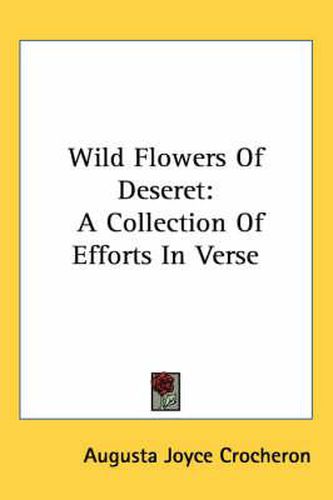 Cover image for Wild Flowers of Deseret: A Collection of Efforts in Verse