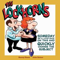 Cover image for The Lockhorns: Someday We'll Look Back on This and Quickly Change the Subject