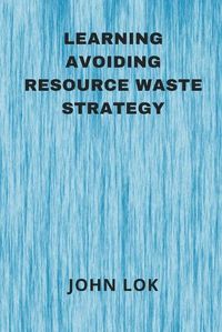 Cover image for Learning Avoiding Resource Waste Strategy