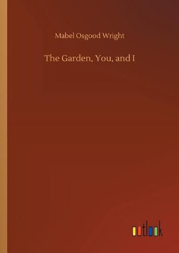 The Garden, You, and I