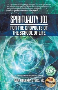 Cover image for Spirituality 101 for the Dropouts of the School of Life: A Review for the Final Exam