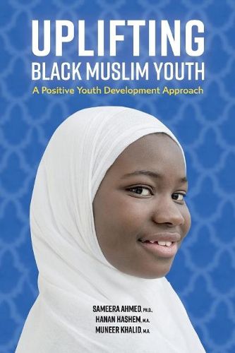 Cover image for Uplifting Black Muslim Youth: A Positive Youth Development Approach