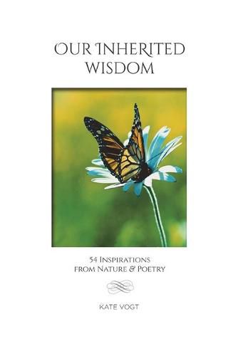 Cover image for Our Inherited Wisdom: 54 Inspirations from Nature & Poetry