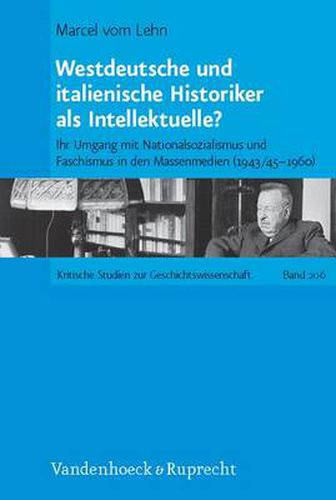 Cover image for Westdeutsche und italienische Historiker als Intellektuelle?: Ihr Umgang mit Nationalsozialismus und Faschismus in den Massenmedien (1943/45--1960)