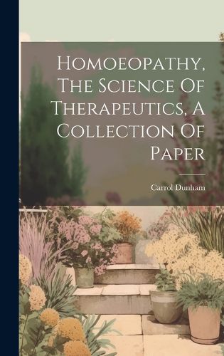 Cover image for Homoeopathy, The Science Of Therapeutics, A Collection Of Paper