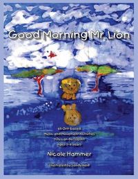 Cover image for Good Morning Mr. Lion - Standard Version: 65 Orff-based Movement Activities YOU can do TODAY!