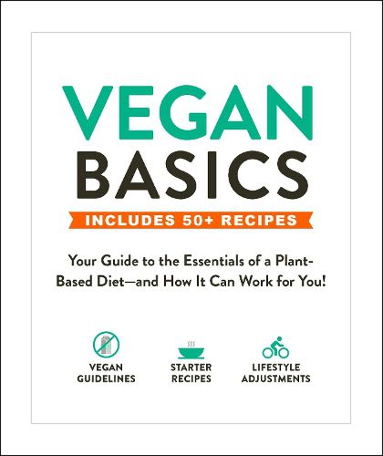 Cover image for Vegan Basics: Your Guide to the Essentials of a Plant-Based Diet-and How It Can Work for You!