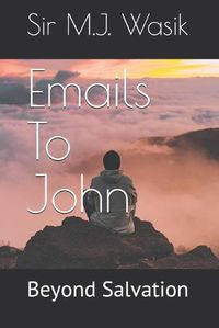 Cover image for Emails To John: Beyond Salvation