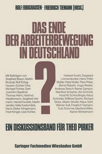 Cover image for Das Ende Der Arbeiterbewegung in Deutschland: Ein Diskussionband Zum Sechzigsten Geburtstag Von Theo Pirker