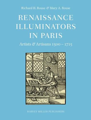 Cover image for Renaissance Illuminators in Paris: Artists & Artisans 1500-1715