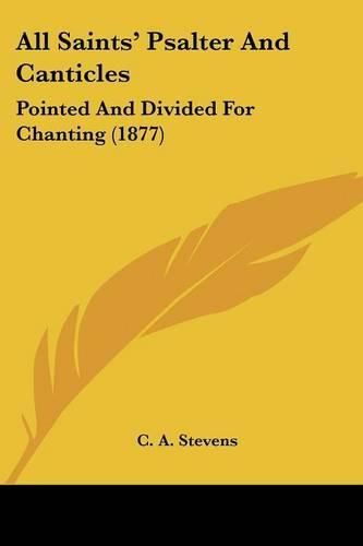 Cover image for All Saints' Psalter and Canticles: Pointed and Divided for Chanting (1877)