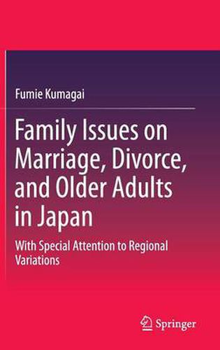 Cover image for Family Issues on Marriage, Divorce, and Older Adults in Japan: With Special Attention to Regional Variations