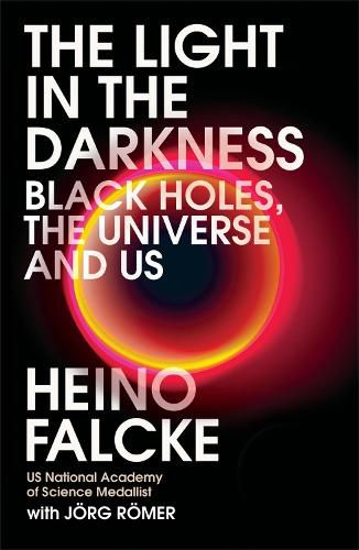 Cover image for Light in the Darkness: Black Holes, The Universe and Us