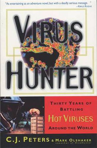 Cover image for Virus Hunter: Thirty Years of Battling Hot Viruses Around the World