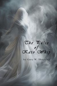 Cover image for The Pulse of Kato Whip